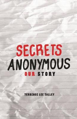 Secrets Anonymous: Our Story - Terrence Lee Talley