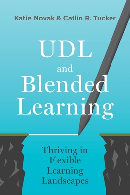 UDL and Blended Learning: Thriving in Flexible Learning Landscapes - Katie Novak