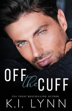 Poza produsului Off the Cuff - K. I. Lynn