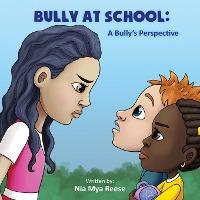 Bully At School: A Bully's Perspective - Nia Mya Reese