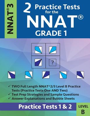 2 Practice Tests for the Nnat Grade 1 -Nnat3 - Level B: Practice Tests 1 and 2: Nnat 3 - Grade 1 - Test Prep Book for the Naglieri Nonverbal Ability T - Origins Publications