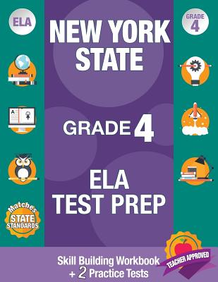 New York State Grade 4 Ela Test Prep: Workbook and 2 NY State Practice Tests: New York 4th Grade Ela Test Prep, 4th Grade Ela Test Prep New York, New - New York State Ela Test Prep Team