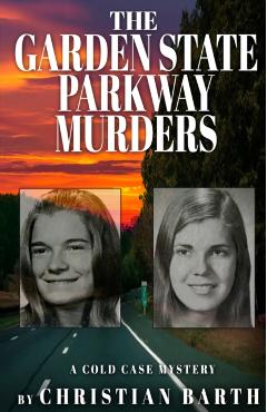 The Garden State Parkway Murders: A Cold Case Mystery - Christian Barth