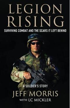 Coperta cărții 'Legion Rising: Surviving Combat And The Scars It Left Behind - Jeff Morris'