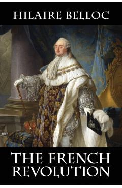 The French Revolution - Hilaire Belloc