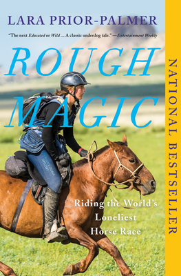 Rough Magic: Riding the World's Loneliest Horse Race - Lara Prior-palmer