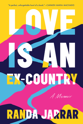 Love Is an Ex-Country - Randa Jarrar