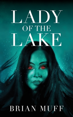 Lady of the Lake - Brian Muff