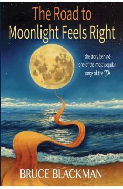The Road to Moonlight Feels Right - Bruce Blackman
