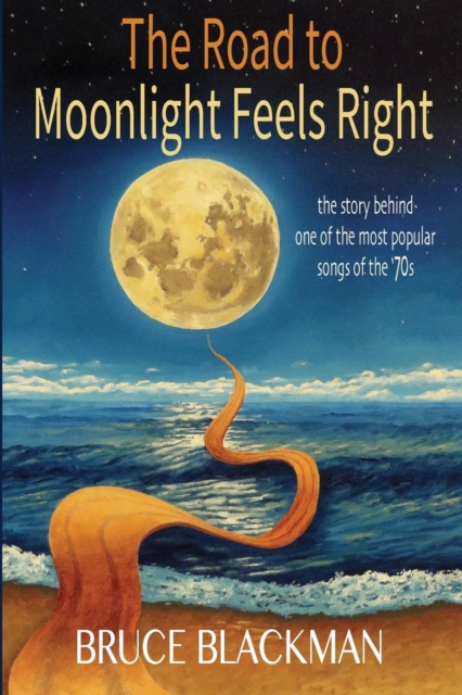 The Road to Moonlight Feels Right - Bruce Blackman
