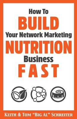 How To Build Your Network Marketing Nutrition Business Fast - Keith Schreiter