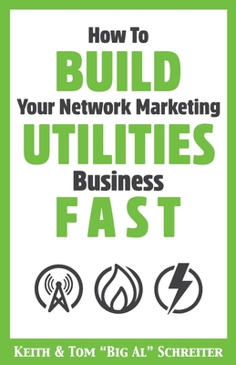 How To Build Your Network Marketing Utilities Business Fast - Keith Schreiter