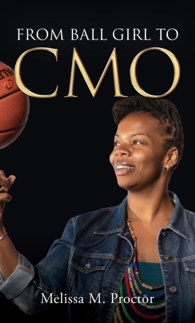 From Ball Girl to CMO - Melissa M. Proctor