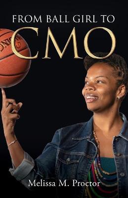 From Ball Girl to CMO - Melissa M. Proctor
