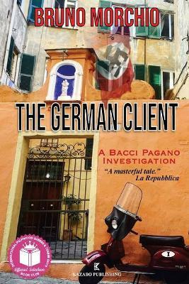 The German Client: A Bacci Pagano Investigation - Bruno Morchio