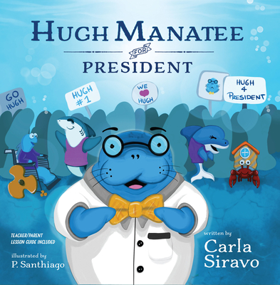 Hugh Manatee for President - Carla Siravo