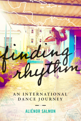 Finding Rhythm: An International Dance Journey - Ali�nor Salmon