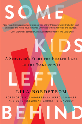 Some Kids Left Behind: A Survivor's Fight for Health Care in the Wake of 9/11 - Lila Nordstrom