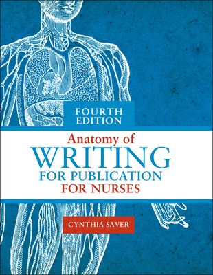 Anatomy of Writing for Publication for Nurses, Fourth Edition - Cynthia L. Saver