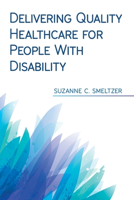 Delivering Quality Healthcare for People With Disability - Suzanne C. Smeltzer