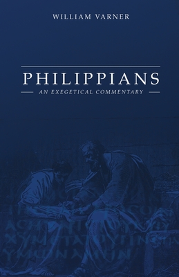 Philippians: An Exegetical Commentary - William Varner