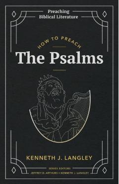 How to Preach the Psalms - Kenneth J. Langley