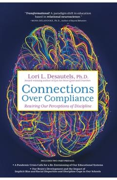 Poza produsului Connections Over Compliance: Rewiring Our Perceptions of Discipline - Lori L. Desautels