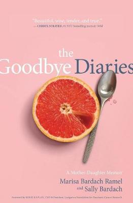 The Goodbye Diaries: A Mother-Daughter Memoir - Marisa Bardach Ramel