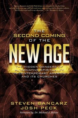 The Second Coming of the New Age: The Hidden Dangers of Alternative Spirituality in Contemporary America and Its Churches - Josh Peck