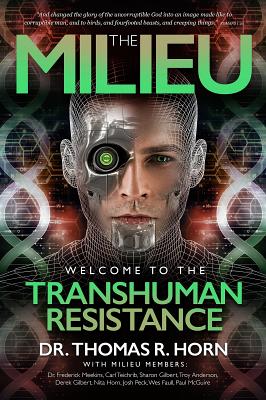 The Milieu: Welcome to the Transhuman Resistance - Thomas R. Horn