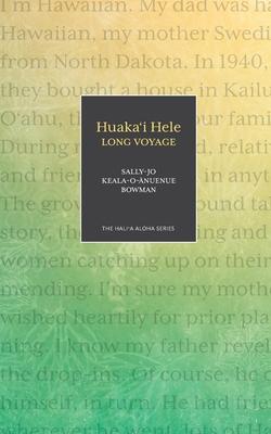 Huaka'i Hele: Long Voyage - Sally-jo Keala-o-Ānuenue Bowman