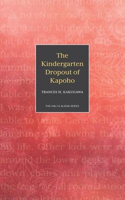 The Kindergarten Dropout of Kapoho - Frances H. Kakugawa