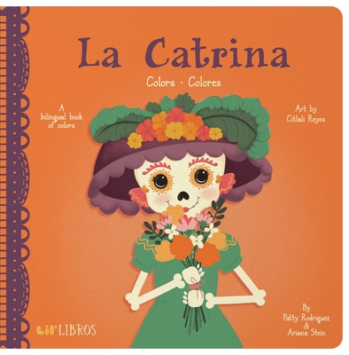 La Catrina: Colors/Colores - Patty Rodriguez