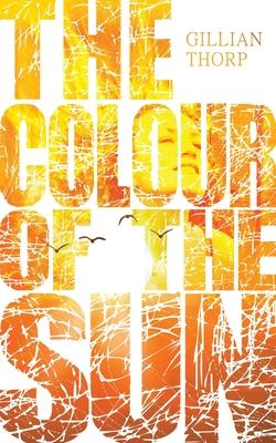 The Colour of the Sun - Gillian Thorp