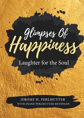 Coperta cărții 'Glimpses of Happiness: Laughter for the Soul - Jerome H. Perlmutter'
