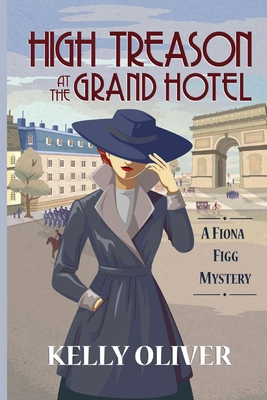 High Treason at the Grand Hotel: A Fiona Figg Mystery - Kelly Oliver