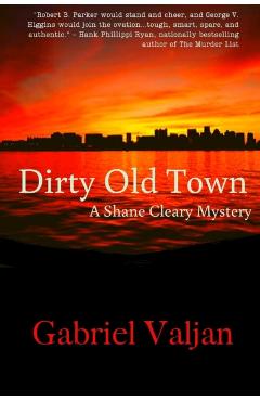 Dirty Old Town: A Shane Cleary Mystery - Gabriel Valjan