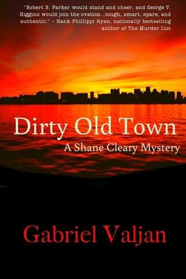 Dirty Old Town: A Shane Cleary Mystery - Gabriel Valjan