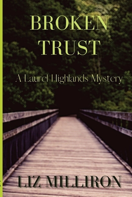 Broken Trust: A Laurel Highlands Mystery - Liz Milliron
