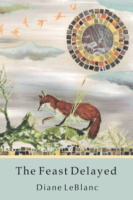 The Feast Delayed - Diane Leblanc