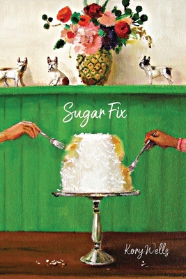 Sugar Fix - Kory Wells