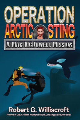 Operation Arctic Sting: A Mac McDowell Mission - Robert G. Williscroft