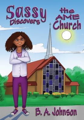 Sassy Discovers the AME Church - B. A. Johnson