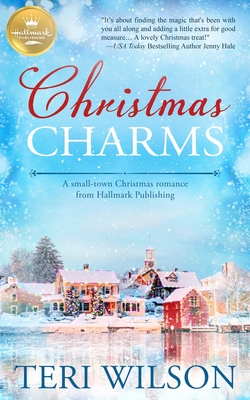 Christmas Charms: A Small-Town Christmas Romance from Hallmark Publishing - Teri Wilson