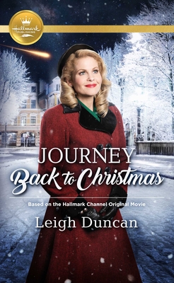 Journey Back to Christmas: Based on a Hallmark Channel Original Movie - Leigh Duncan