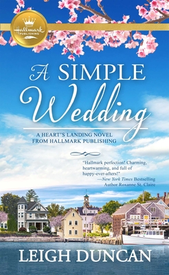 A Simple Wedding: A Heart's Landing Novel from Hallmark Publishing - Leigh Duncan