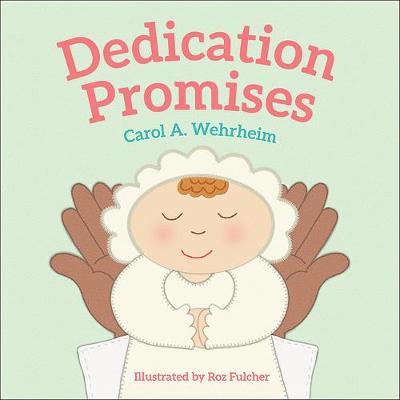 Dedication Promises - Carol A. Wehrheim
