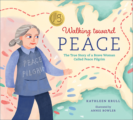 Walking Toward Peace: The True Story of a Brave Woman Called Peace Pilgrim - Kathleen Krull