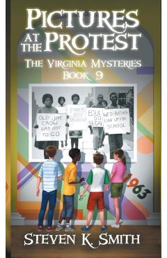 Pictures at the Protest: The Virginia Mysteries Book 9 - Steven K. Smith