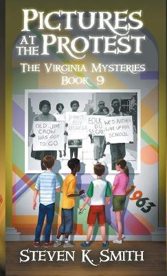 Pictures at the Protest: The Virginia Mysteries Book 9 - Steven K. Smith